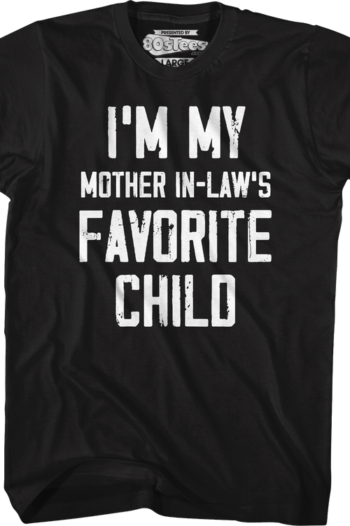 I'm My Mother In-Law's Favorite Child T-Shirt