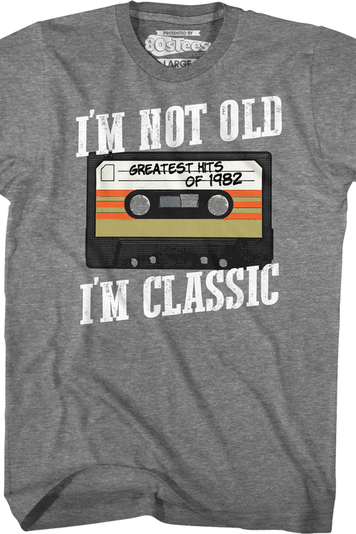 I'm Not Old I'm Classic Greatest Hits Of 1982 T-Shirt