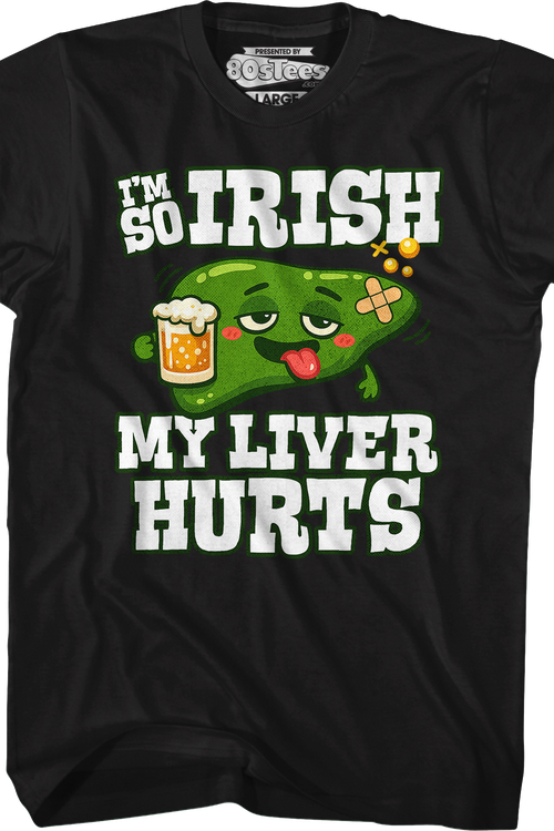 I'm So Irish My Liver Hurts T-Shirt