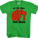I'm The Only Gift You Need T-Shirt thumbnail