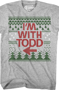 I'm With Todd Christmas Vacation T-Shirt