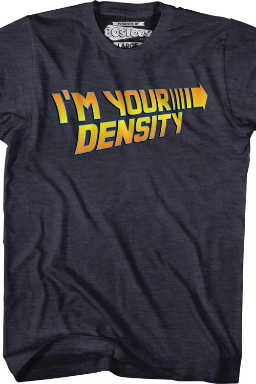 I'm Your Density Back To The Future T-Shirt
