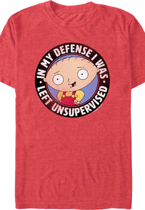 In My Defense I Was Left Unsupervised Family Guy T-Shirt