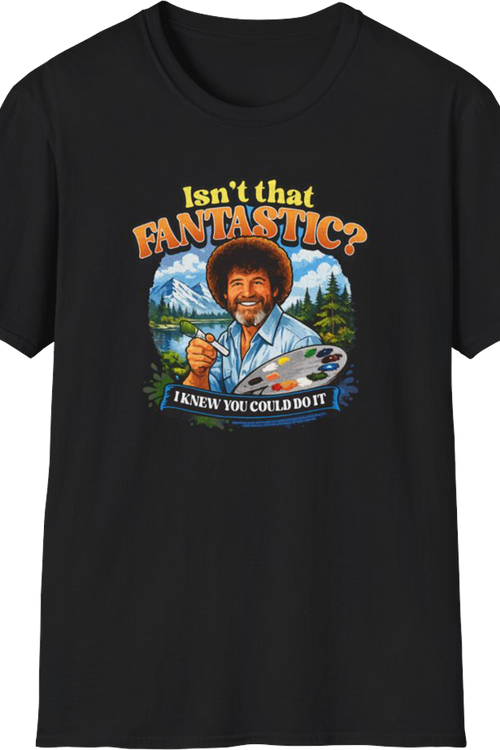 Isn't That Fantastic Bob Ross T-Shirt