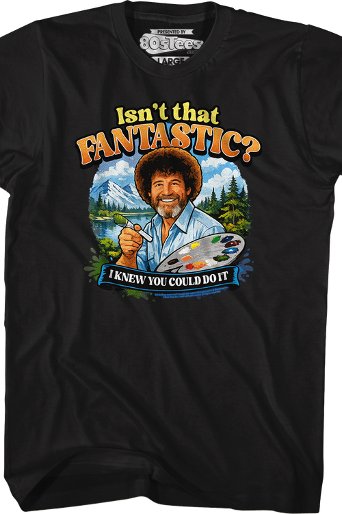 Isn't That Fantastic Bob Ross T-Shirt