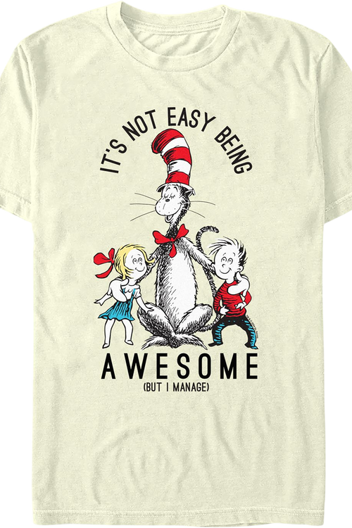 It's Not Easy Being Awesome (But I Manage) Dr. Seuss T-Shirt