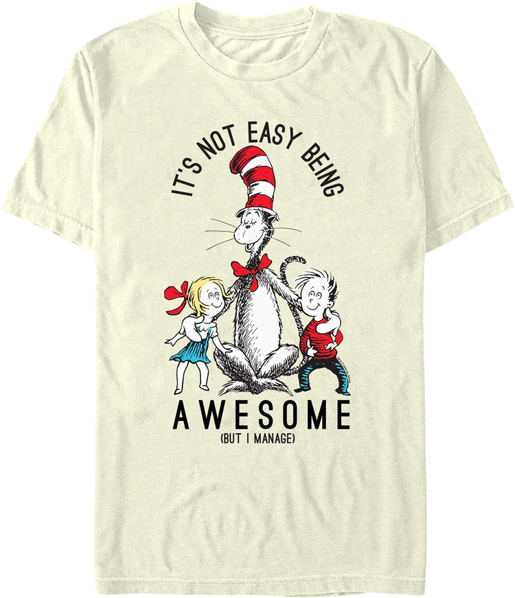 It's Not Easy Being Awesome (But I Manage) Dr. Seuss T-Shirt
