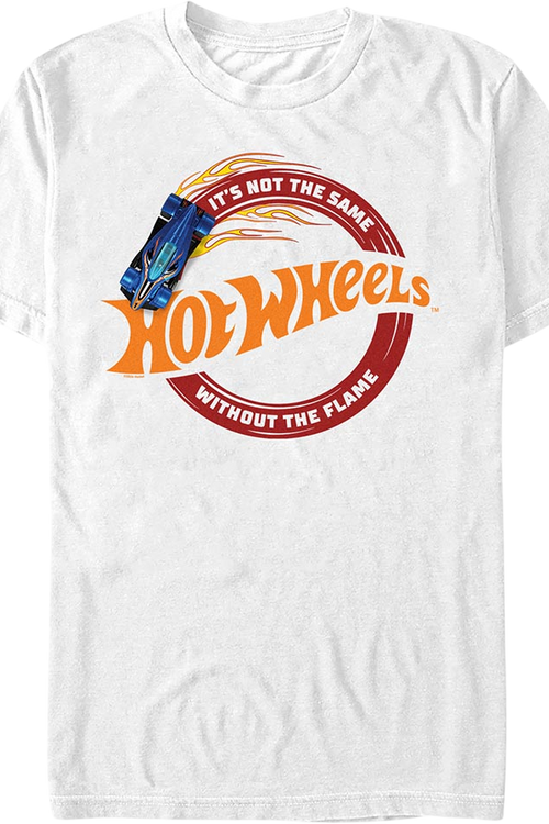 It's Not The Same Without The Flame Hot Wheels T-Shirt