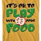 It's OK To Play With Your Food Play-Doh T-Shirt thumbnail