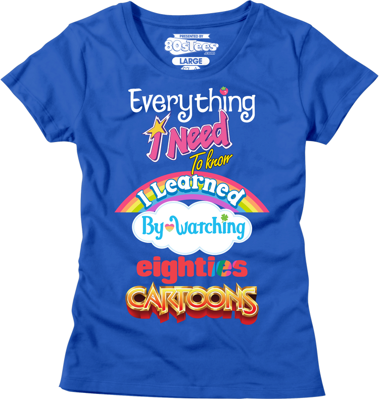 Womens Everything I Need To Know Eighties Cartoons Shirt