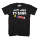 Just Here To Bang T-Shirt thumbnail