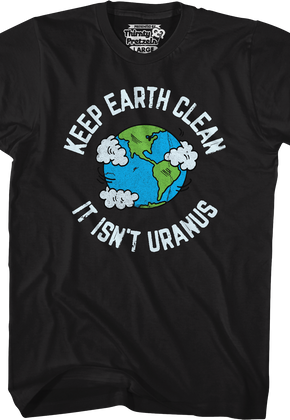 Keep Earth Clean It Isn't Uranus T-Shirt