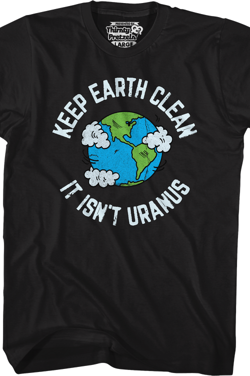 Keep Earth Clean It Isn't Uranus T-Shirt