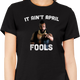 Ladies Ain't April Fools Mr. T Shirt thumbnail