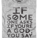 Womens If Someone Asks You If You're A God You Say Yes Shirt thumbnail