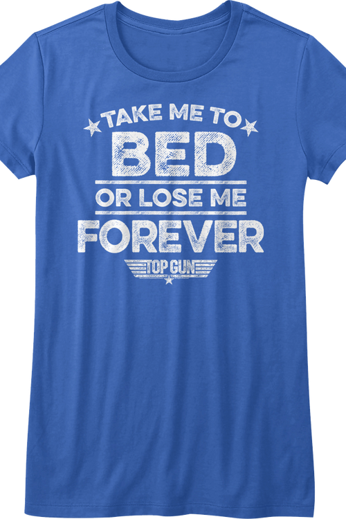 Ladies Take Me To Bed Or Lose Me Forever Top Gun Shirt