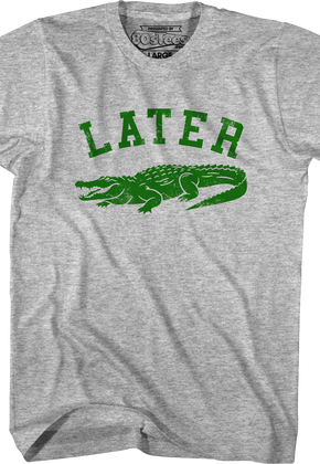 Later Gator T-Shirt