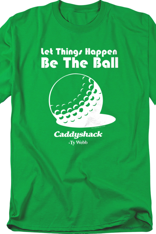 Let Things Happen Be The Ball Caddyshack T-Shirt