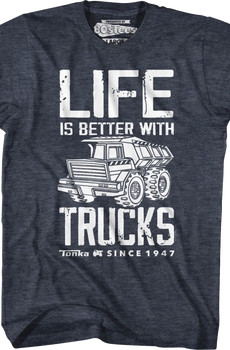 Life Is Better With Trucks Tonka T-Shirt