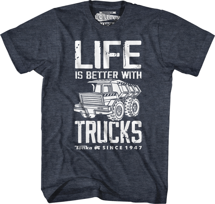 Life Is Better With Trucks Tonka T-Shirt