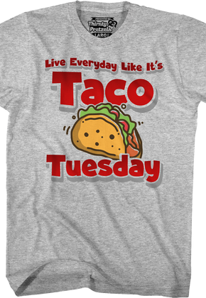 Live Everyday Like It's Taco Tuesday T-Shirt
