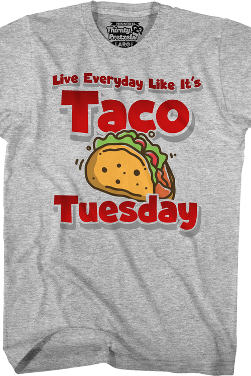 Live Everyday Like It's Taco Tuesday T-Shirt