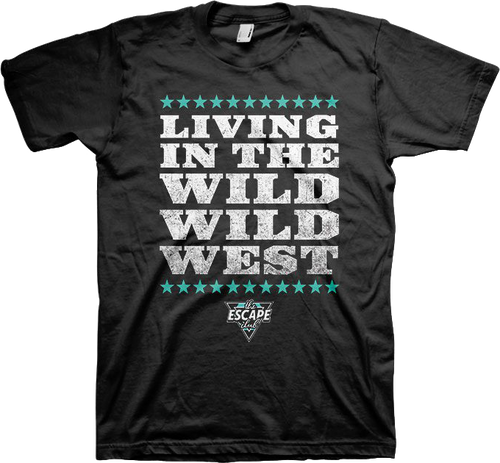 Living In The Wild Wild West Escape Club T-Shirt