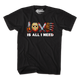 Love Is All I Need T-Shirt thumbnail