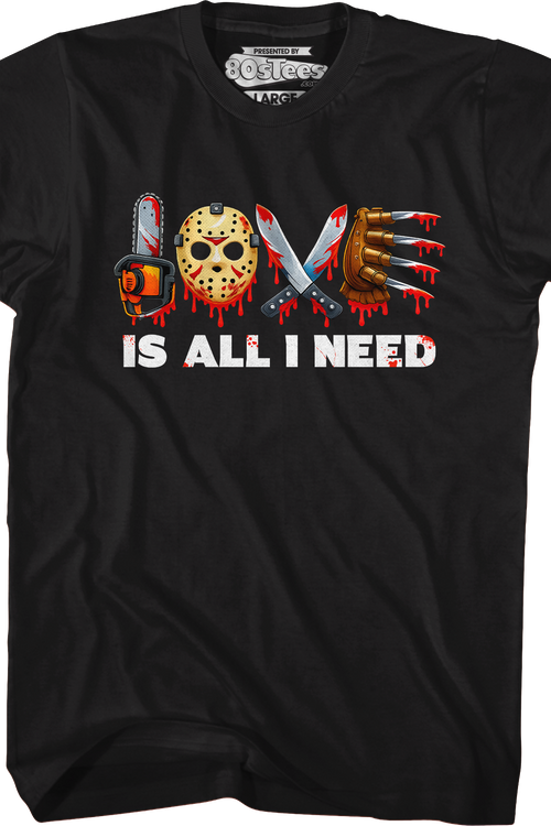 Love Is All I Need T-Shirt