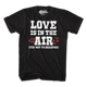 Love Is In The Air (Try Not To Breathe) T-Shirt thumbnail