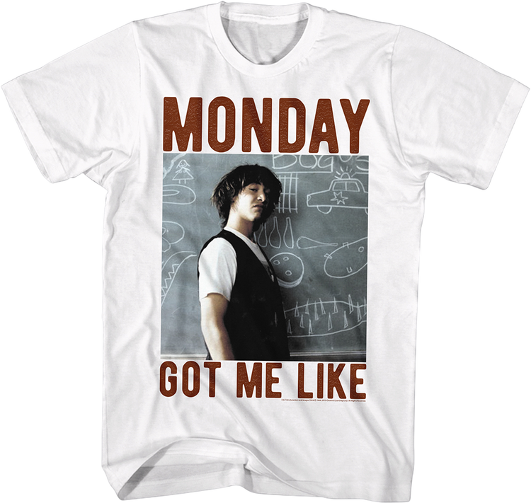 Monday Got Me Like Bill & Ted's Excellent Adventure T-Shirt