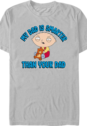 My Dad Is Smarter Than Your Dad Family Guy T-Shirt