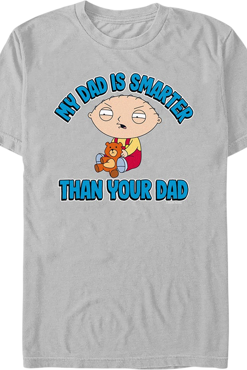 My Dad Is Smarter Than Your Dad Family Guy T-Shirt
