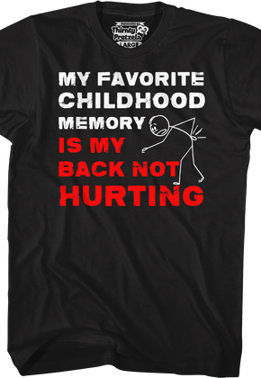 My Favorite Childhood Memory Is My Back Not Hurting T-Shirt