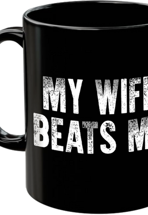My Wife Beats Me Coffee Mug