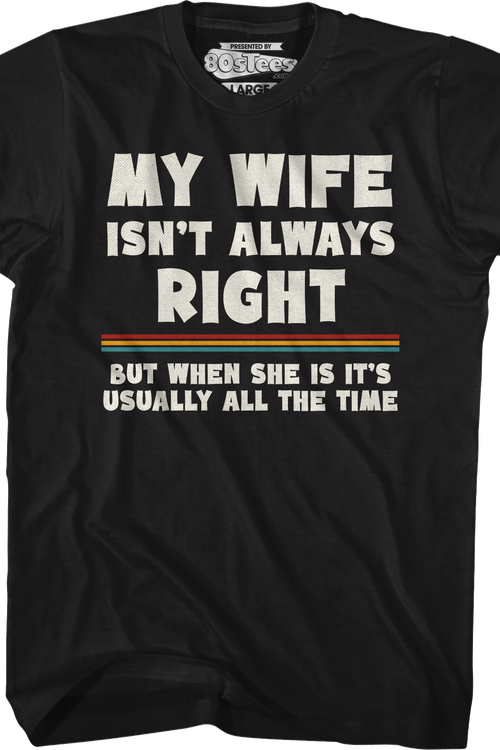 My Wife Isn't Always Right T-Shirt
