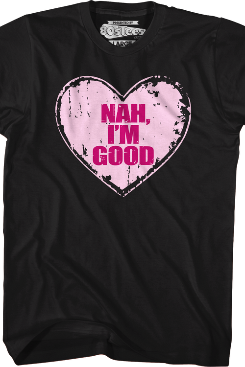 Nah I'm Good T-Shirt