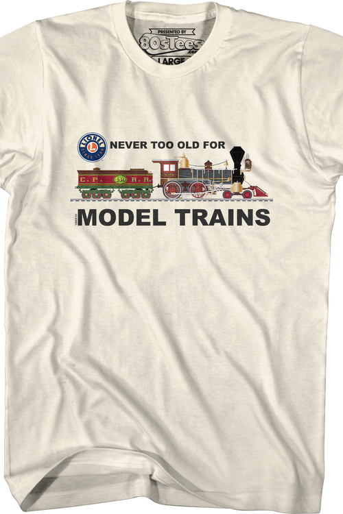 Never Too Old For Model Trains Lionel Trains T-Shirt