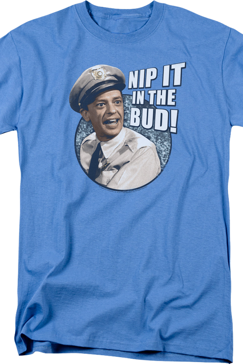 Nip It In The Bud Andy Griffith Show T-Shirt