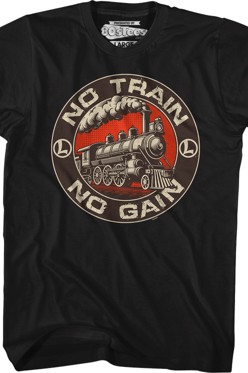 No Train No Gain Lionel Trains T-Shirt