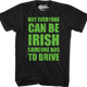 Not Everyone Can Be Irish Someone Has To Drive T-Shirt thumbnail