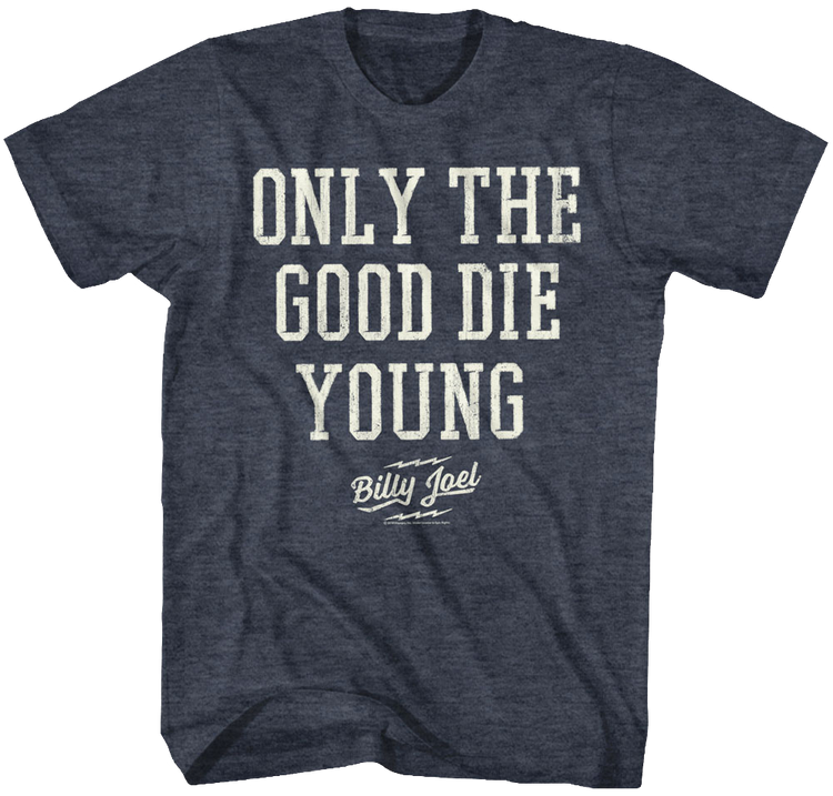 Only The Good Die Young Billy Joel T-Shirt