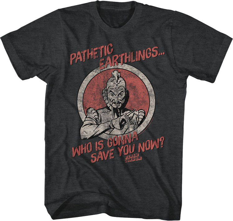 Pathetic Earthlings Who Is Gonna Save You Now Flash Gordon T-Shirt