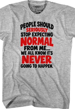 People Should Seriously Stop Expecting Normal From Me T-Shirt