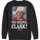 Photo You Serious Clark Christmas Vacation Sweatshirt thumbnail