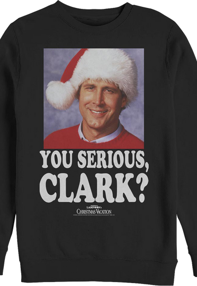 Photo You Serious Clark Christmas Vacation Sweatshirt