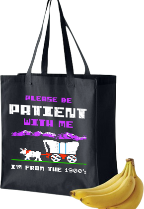 Please Be Patient With Me I'm From The 1900's Tote Bag