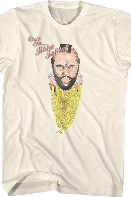 Quit Yo Jibba Jabba Mr. T Shirt