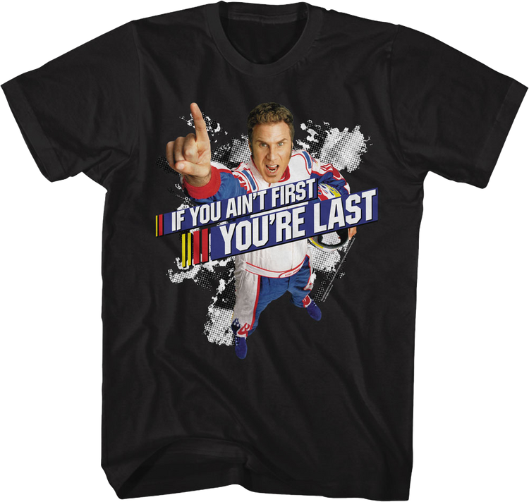 Ricky Bobby If You Ain't First You're Last Talladega Nights T-Shirt