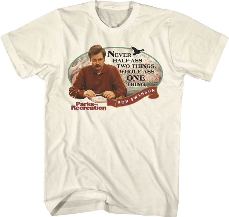 Ron Swanson Never Half-Ass Two Things Parks And Recreation T-Shirt